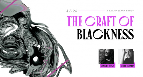 The Craft of Blackness, A CAAPP Black Study featuring Camille T. Dungy & Charif Shanahan 